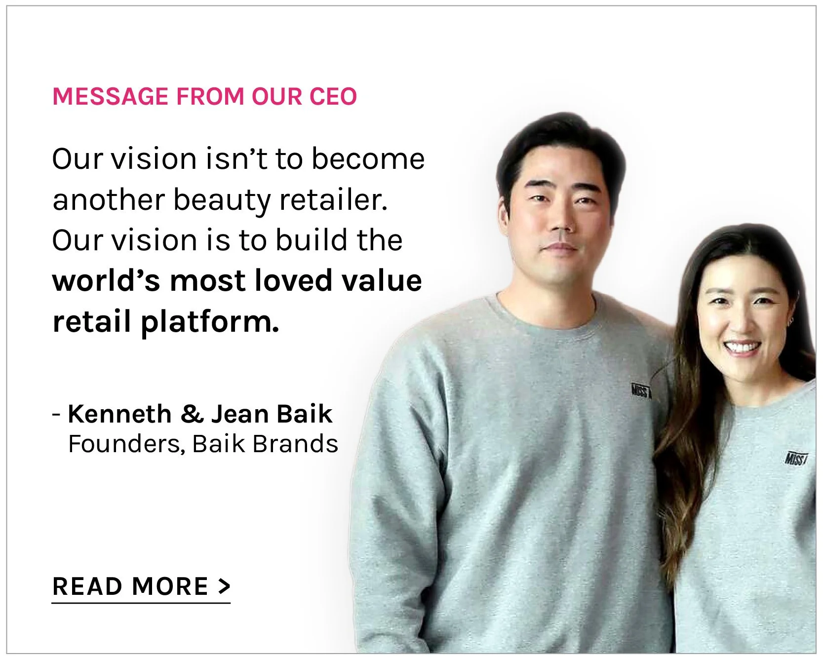 An image of the Founders of Baik Brands alongside text that reads "Message from our CEO. Our vision isn't to become another beauty retailer. Our vision is to build the world's most loved value retail platform. Kenneth & Jean Baik"