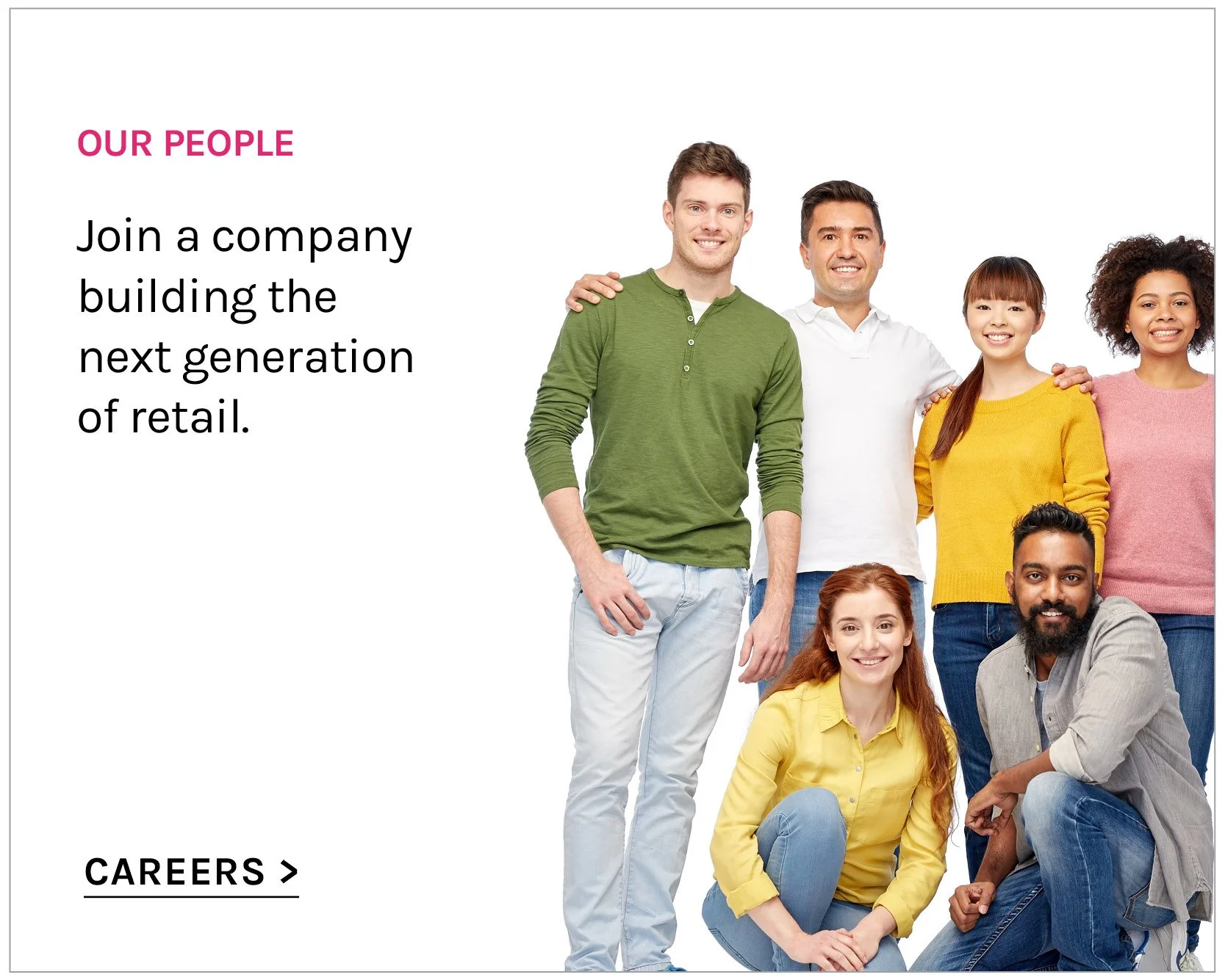 An image of a diverse group of coworkers and text that reads "Join a company building the next generation of retail." and a "careers" button.