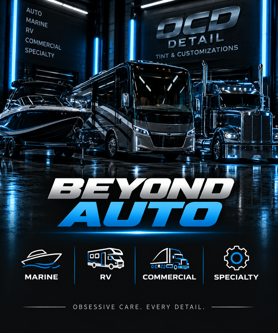 A garage with large illuminated signs displaying 'Auto,' 'Marine,' 'RV,' 'Commercial,' and 'Specialty'. High-end, black vehicles including a boat trailer, a motorhome, and a semi truck are showcased. The image emphasizes car detailing services, with neon blue lighting and a polished floor reflecting the vehicles. The text 'Beyond Auto' is prominently displayed with the tagline 'Obsessive care. Every detail.' at the bottom.