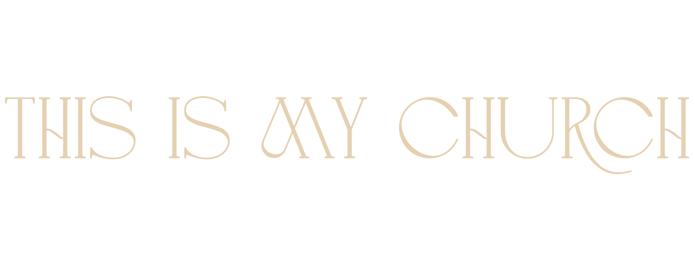 Text on black background reading 'This Is My Church' in elegant beige font.