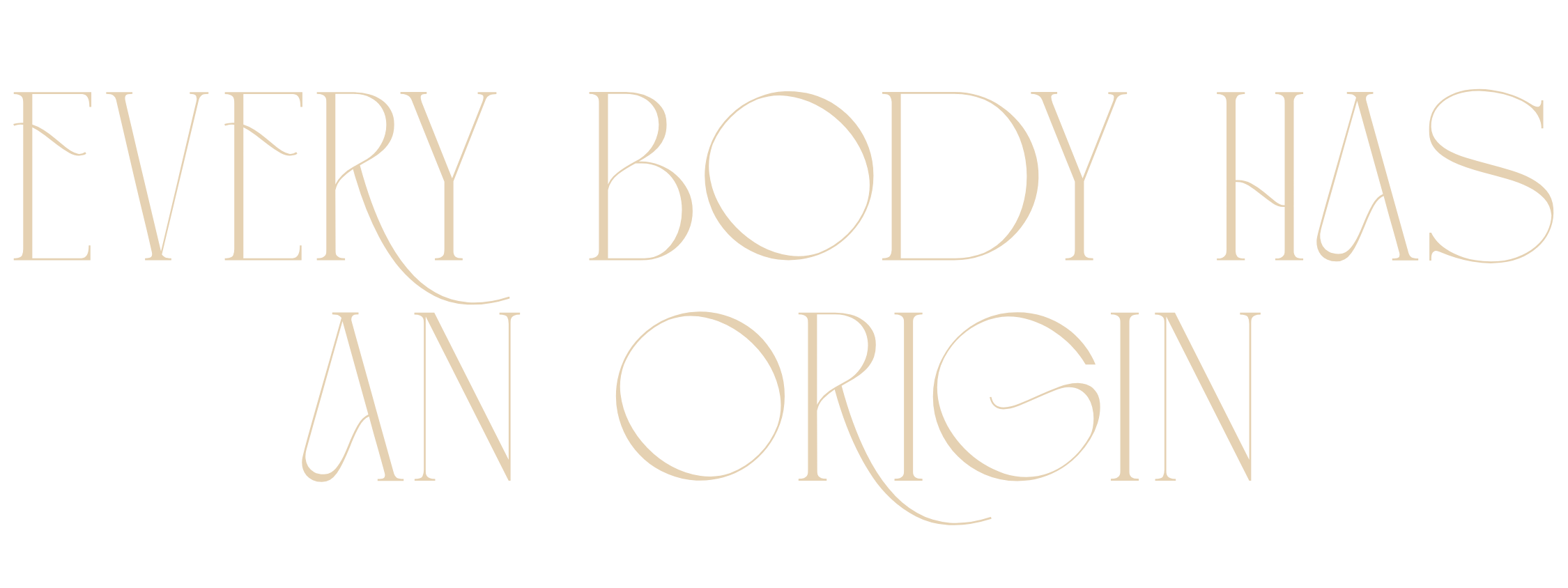 Text reading 'Every Body Has an Origin' in elegant, thin script on a black background.