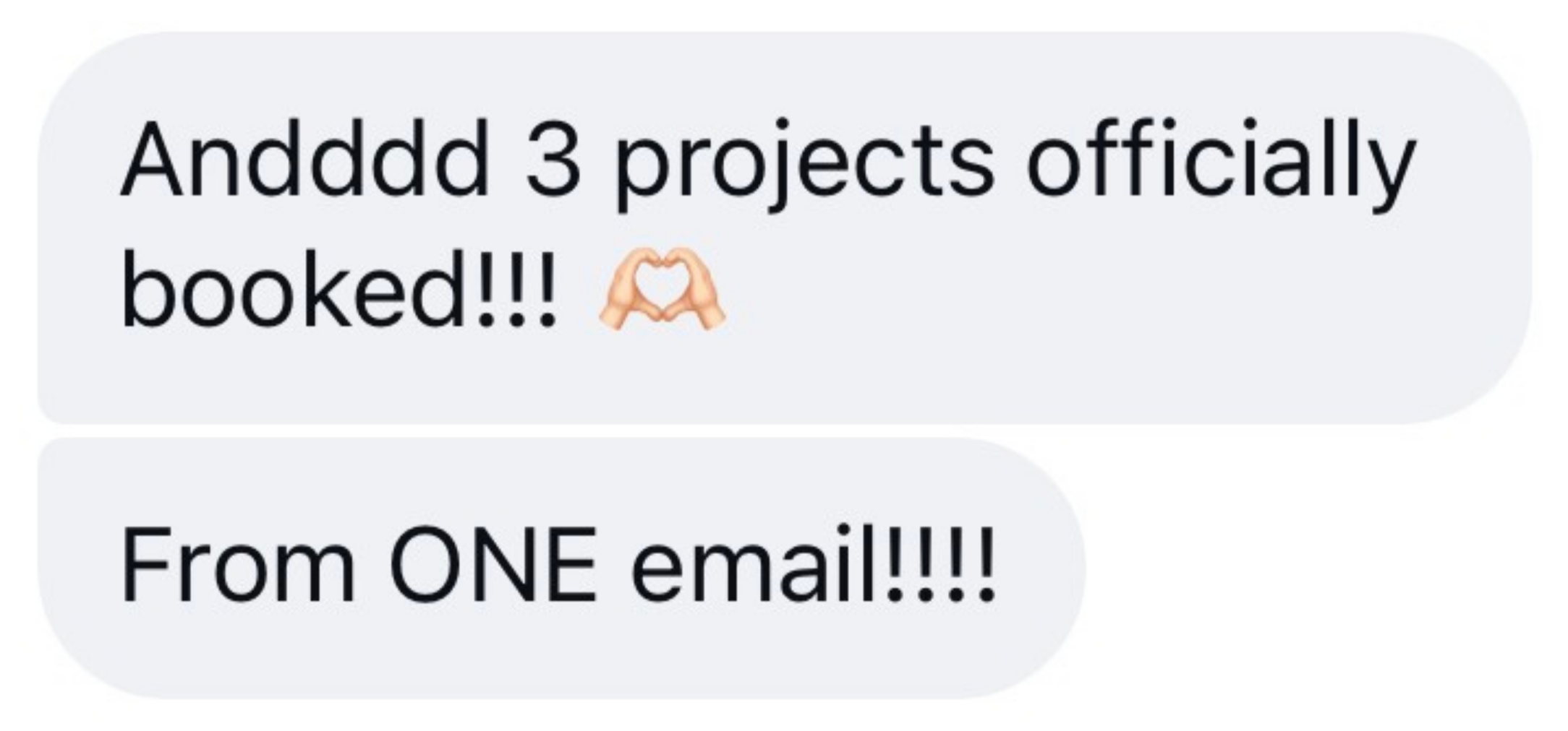 A screenshot of a message that reads, 'Added 3 projects officially booked!!!' with a hand emoji forming a heart shape. The message appears to be part of a chat or notification.