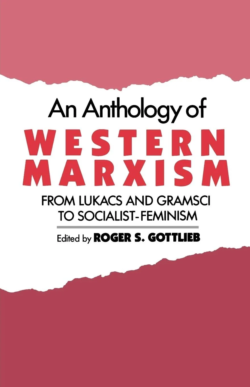 An Anthology of Western Marxism: From Lukacs and Gramsci to Socialist-Feminism