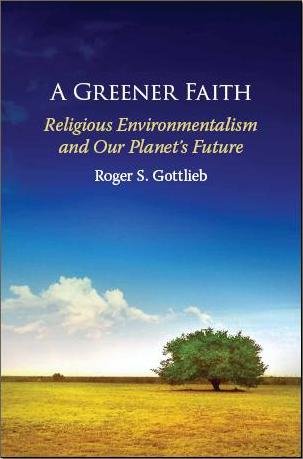 A Greener Faith: Religious Environmentalism and Our Planet's Future
