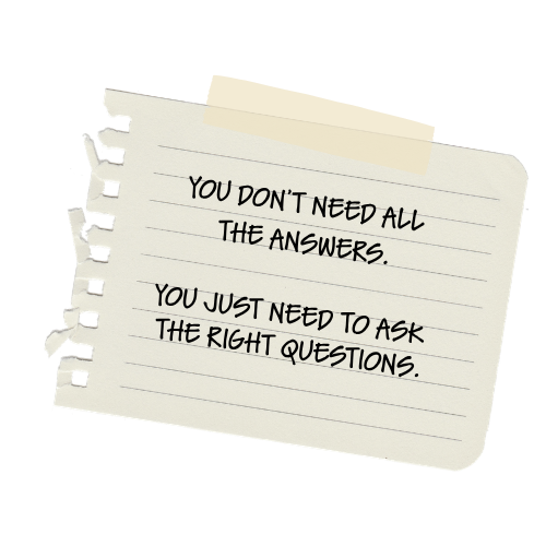 Notepad with handwritten quote: 'You don't need all the answers. You just need to ask the right questions.'