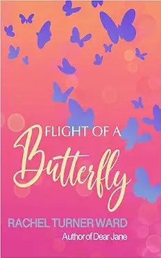 Book cover titled 'Flight of a Butterfly' by Rachel Turner Ward, with a pink background and blue butterflies flying above.