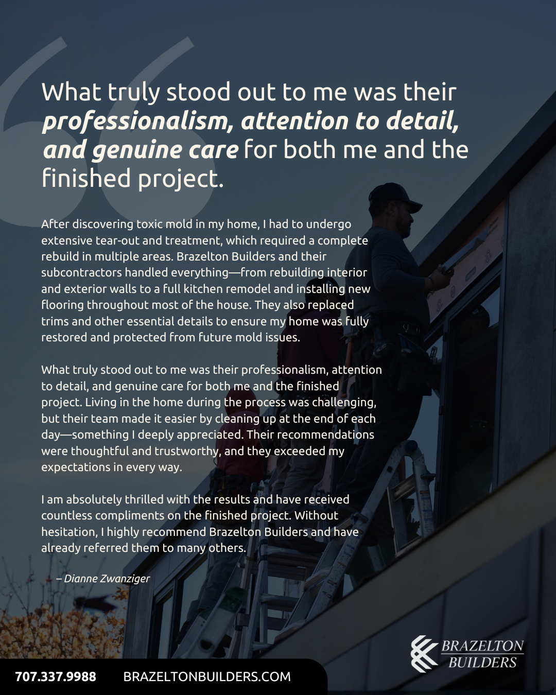 A testimonial quote about Brazelton Builders overlayed on a background image of a construction worker on a ladder during house renovation.