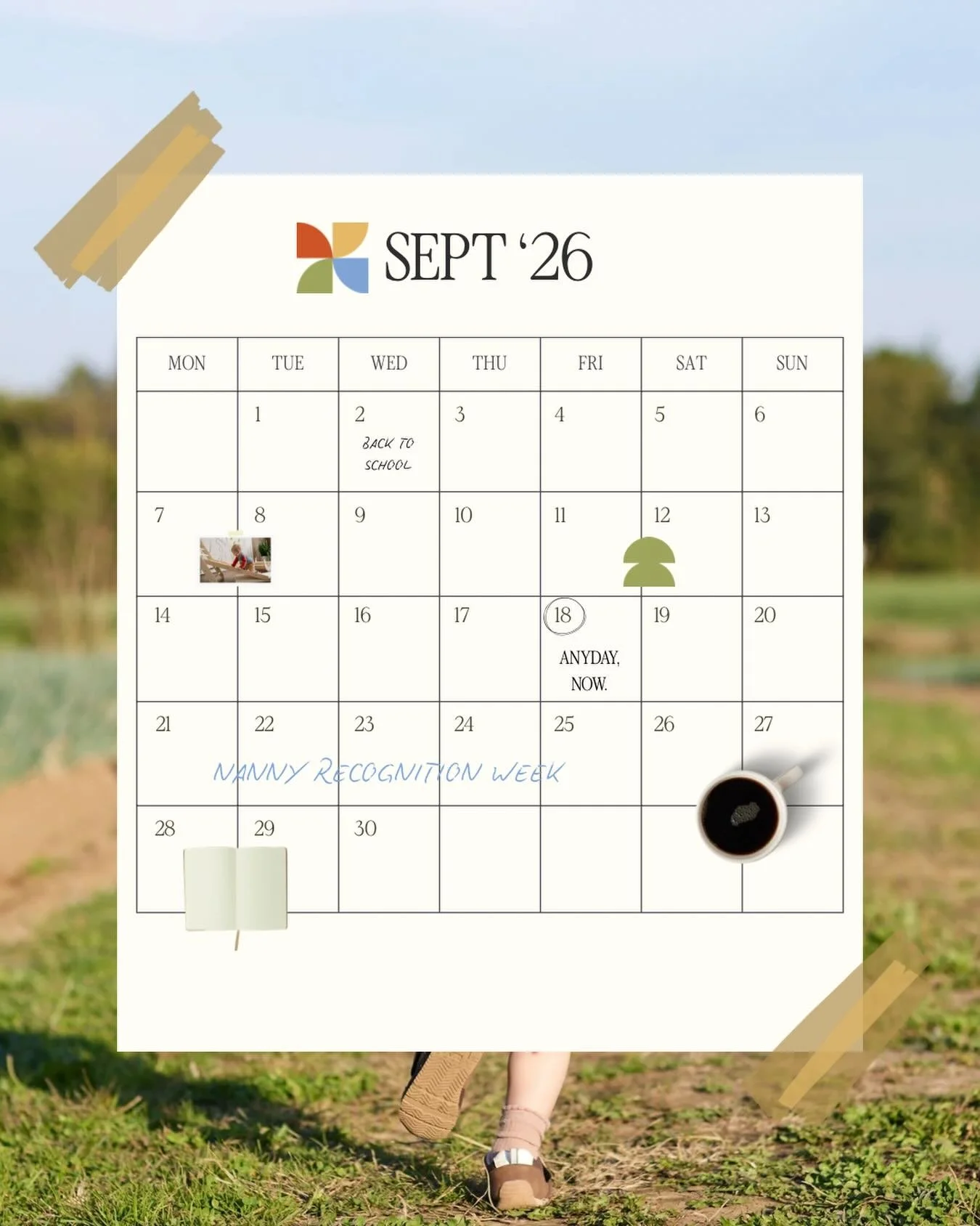 September has a lot to look forward to.

A new season, Nanny Recognition Week, and something exciting coming from Anyday.

Mark your calendar for September 18th. We can&rsquo;t wait to share what we&rsquo;ve been working on 👀