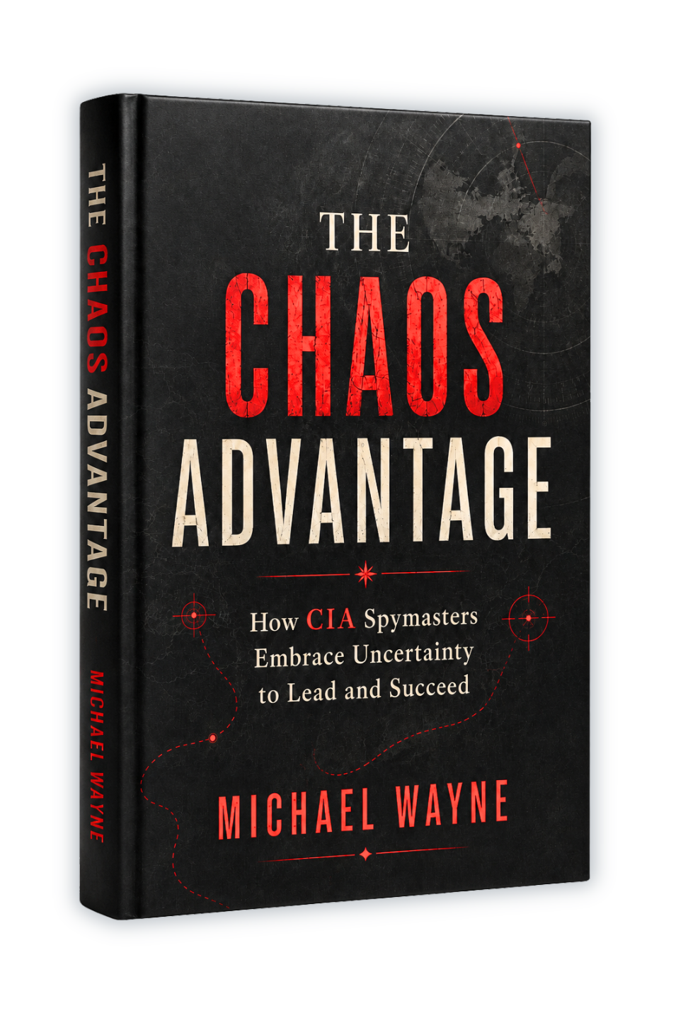 Book titled "The Chaos Advantage" by Michael Wayne. The subtitle reads "How CIA Spymasters Embrace Uncertainty to Lead and Succeed." The cover is black with red and white text, featuring target and navigation-themed graphics.