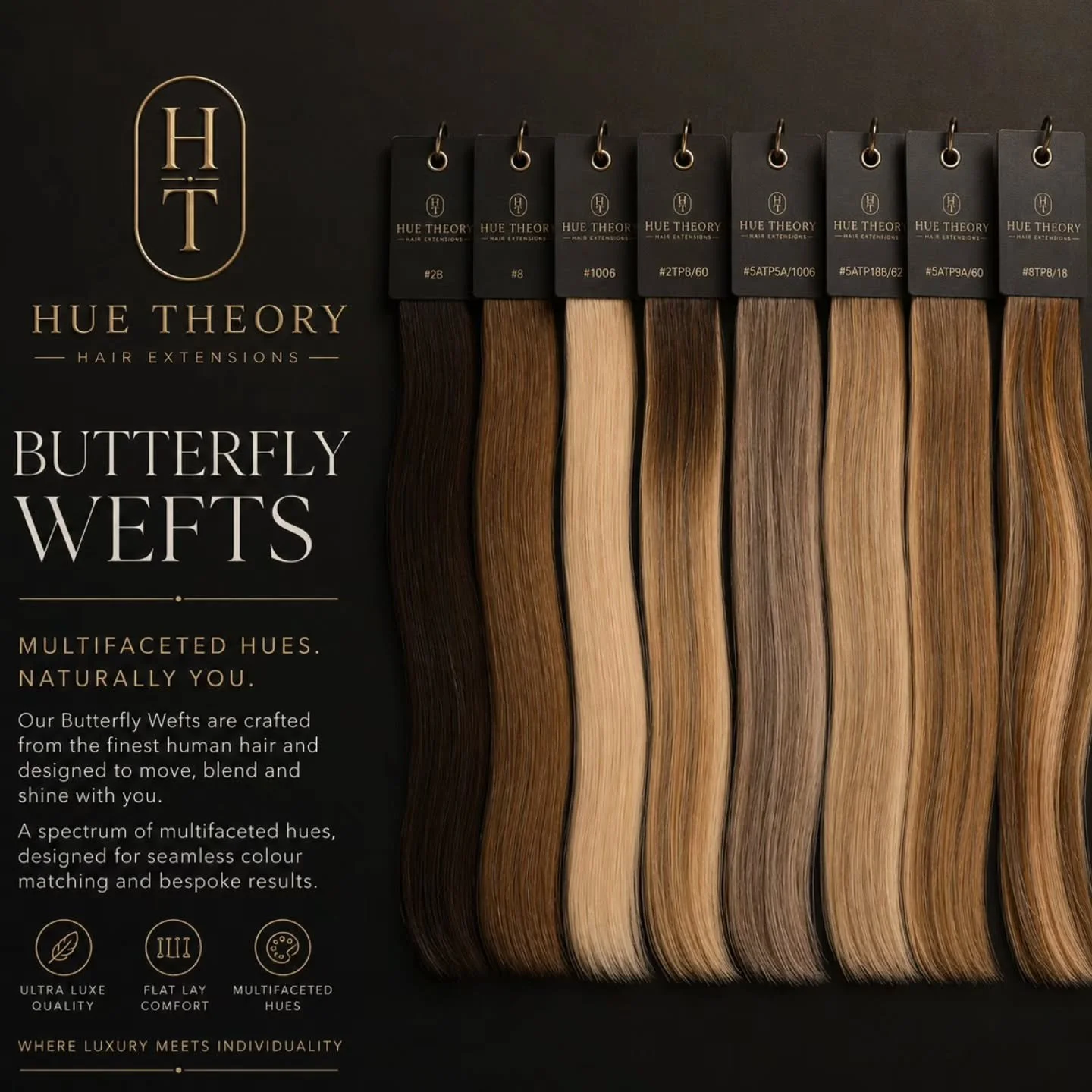Multifaceted Hues. Seamless blends. Endless possibilities
Our Butterfly Wefts are thoughtfully crafted in a curated collection of dimensional shades, making it easier than ever to achieve a flawless natural blend. Whether you're creating soft lived-i
