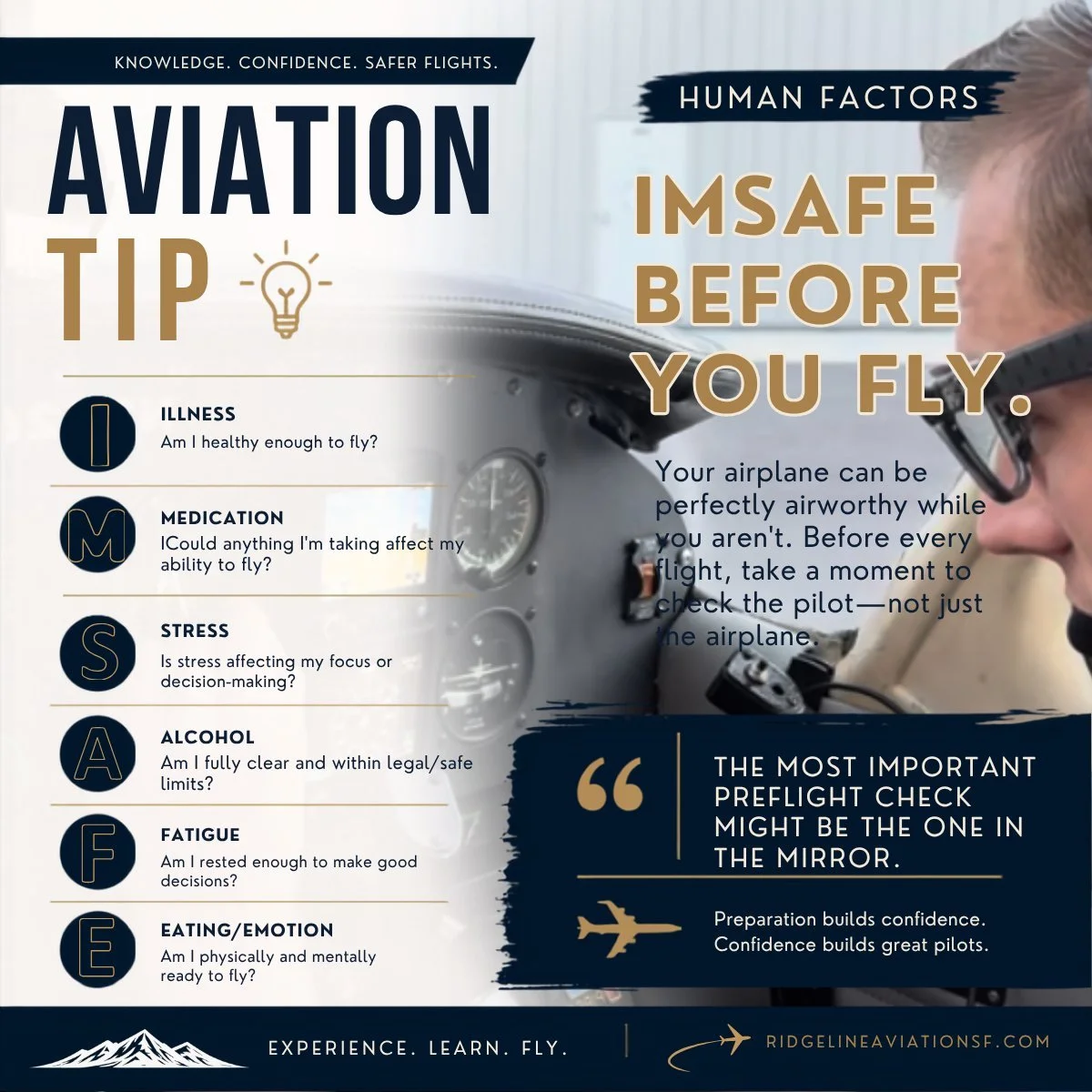 Your most important preflight check might not be on the airplane.

I&rsquo;M SAFE: Illness. Medication. Stress. Alcohol. Fatigue. Emotion/Eating.

A 30-second self-check can make a big difference in the cockpit.

Know yourself. Know your limits. Fly 