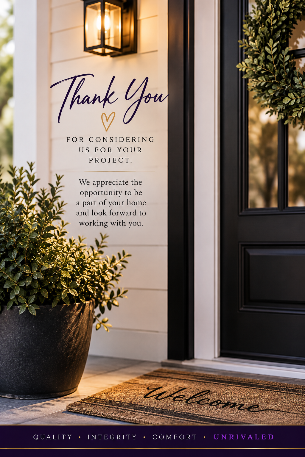 A welcoming front door with a thank you message for considering the business for a project, featuring a potted plant, a lit wall lantern, and a welcome mat outside the door.