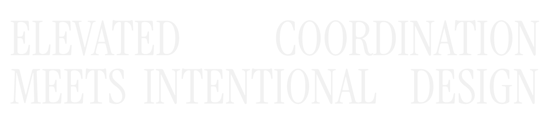 Text overlay with gray and white words on a black background saying, 'ELEVATED COORDINATION MEETS INTENTIONAL DESIGN'.