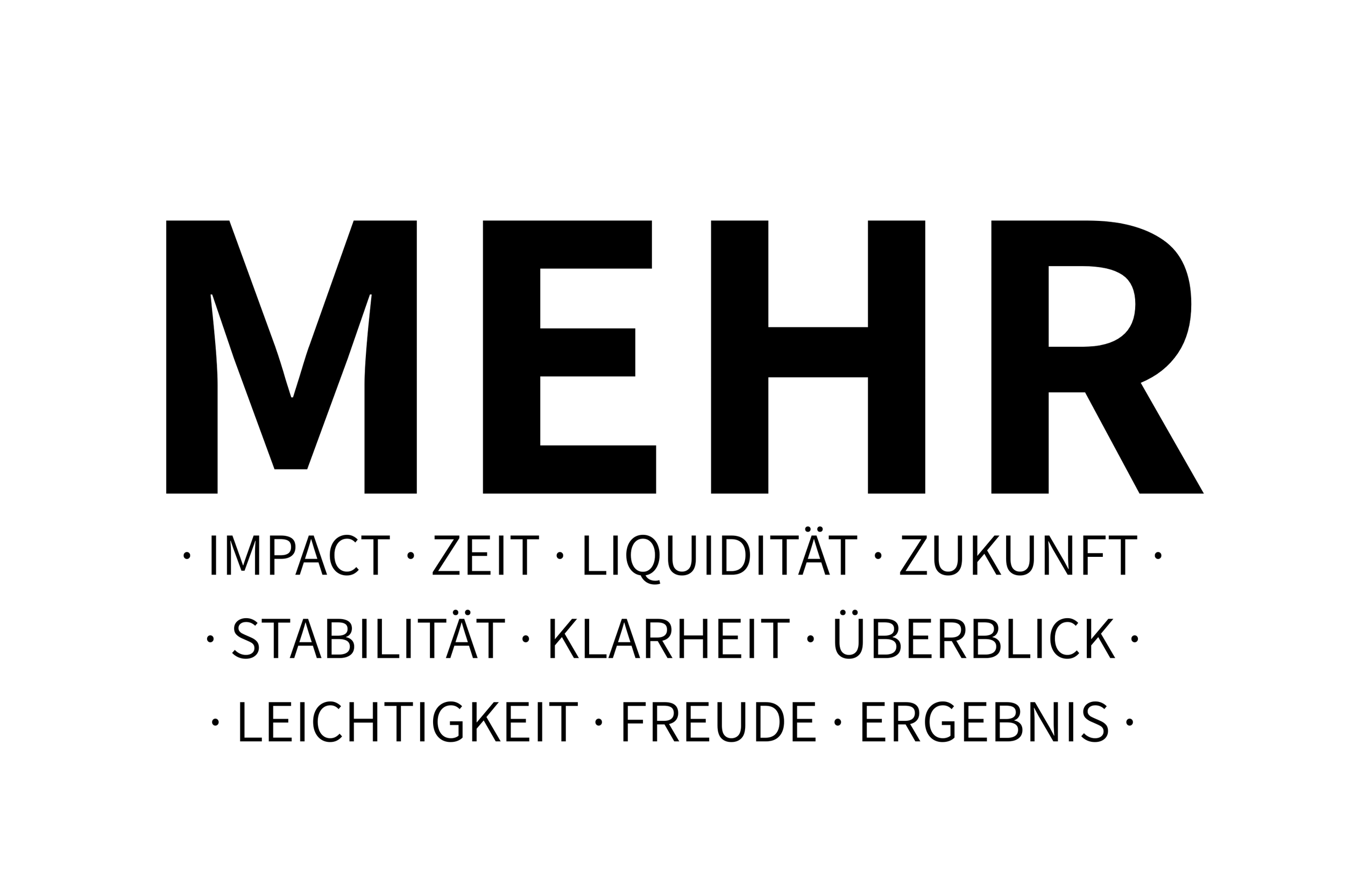 MEHR Impact, Zeit, Liquidität, Zukunft, Ergebnis, Überblick, Klarheit, Stabilität