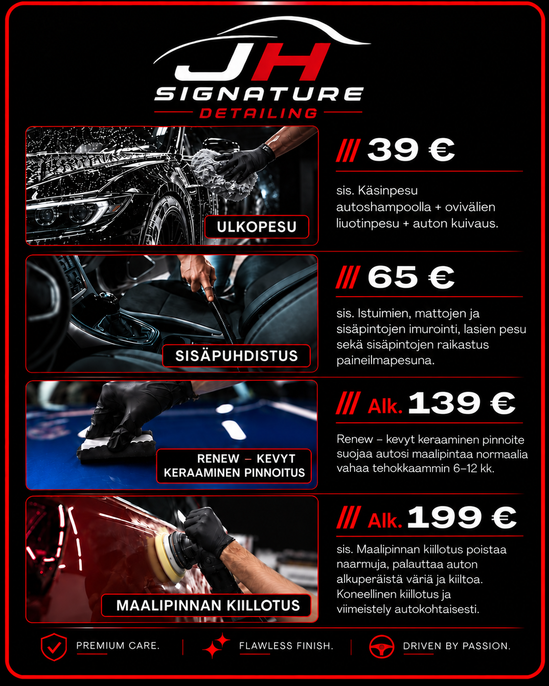 JH Signature Detailing autonhoito- ja detailing-palveluiden hinnasto. Käsinpesut, sisäpuhdistukset, Renew - kevytpinnoitukset ja maalipinnan kiillotukset.