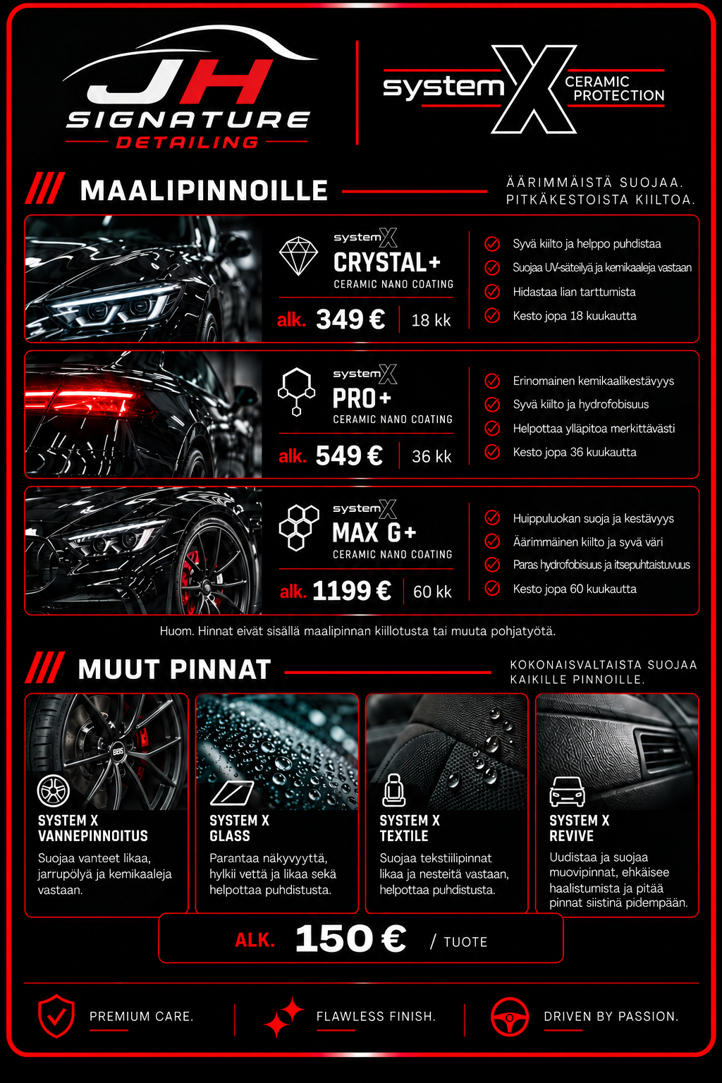 System X keraamisten pinnoitteiden hinnasto – JH Signature Detailing. Crystal+ 18kk, Pro+ 36kk ja Max G+ 60kk. Pinnoitteet myös vanteille, laseille, muoville ja tekstiileille.