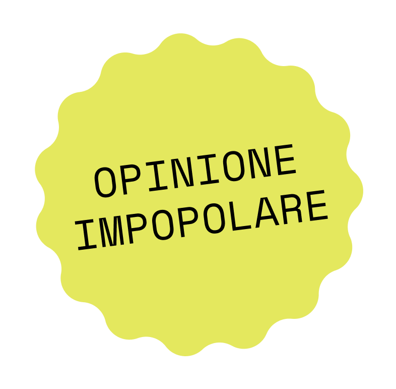 Etichetta gialla con forma decorativa e testo in italiano 'Opinione impopolare'.