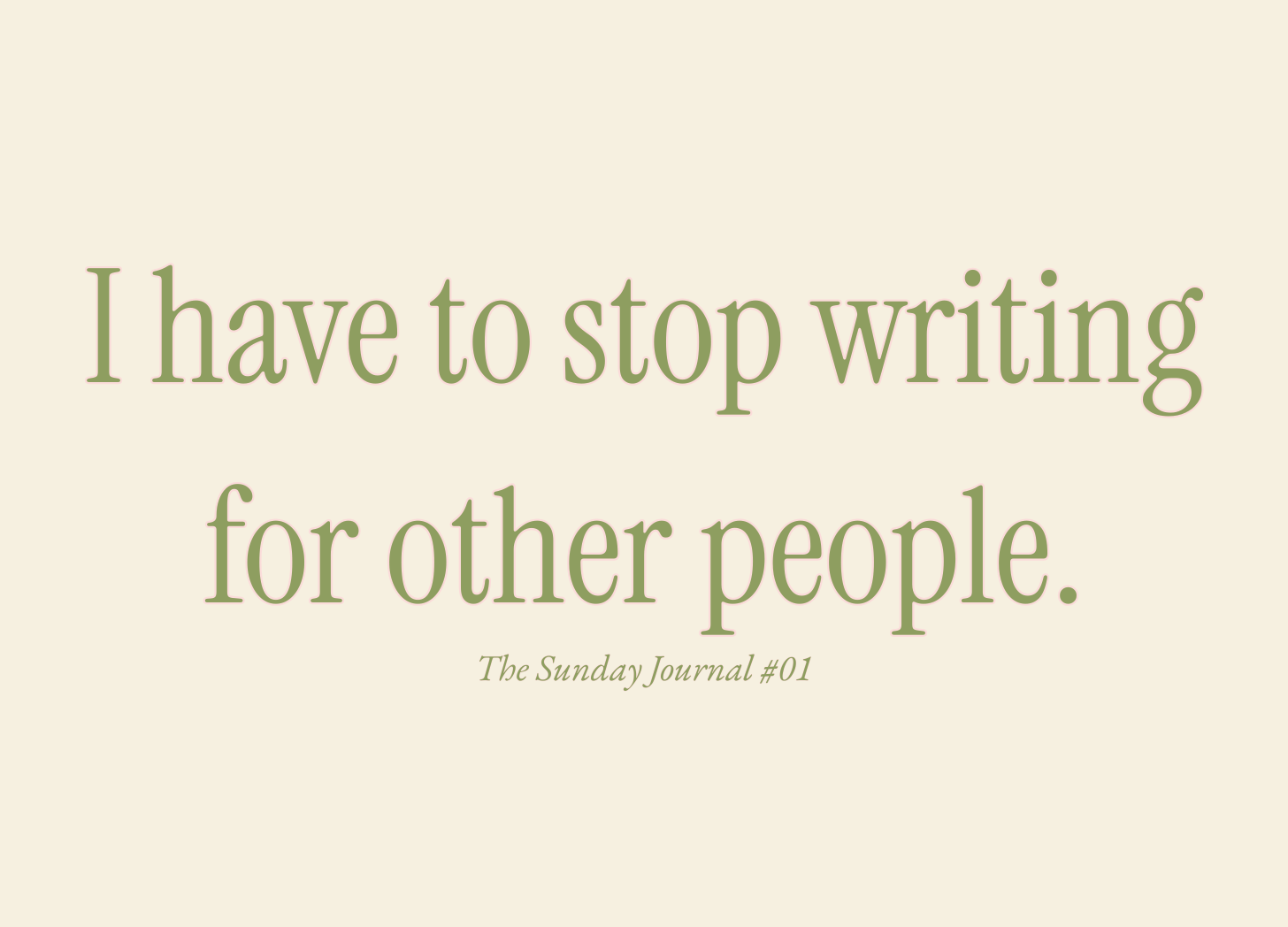 I have to stop writing for other people.