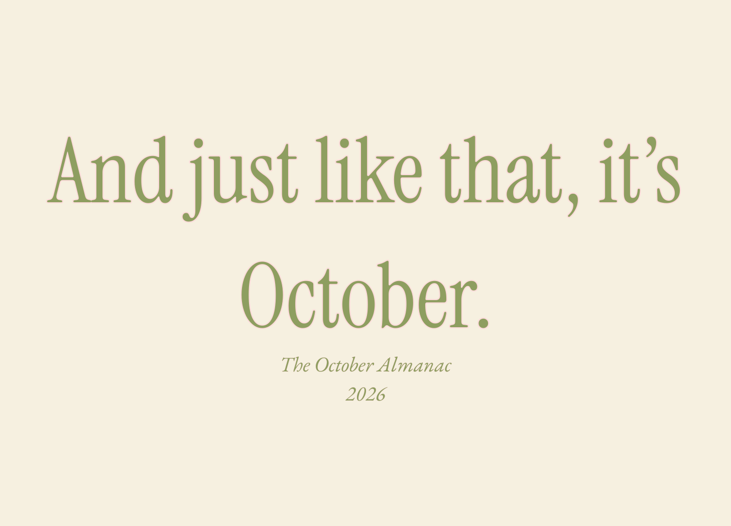 And just like that, it’s October.