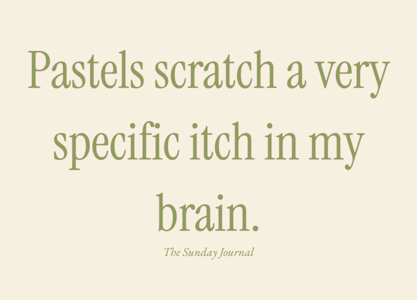 Pastels scratch a very specific itch in my brain.