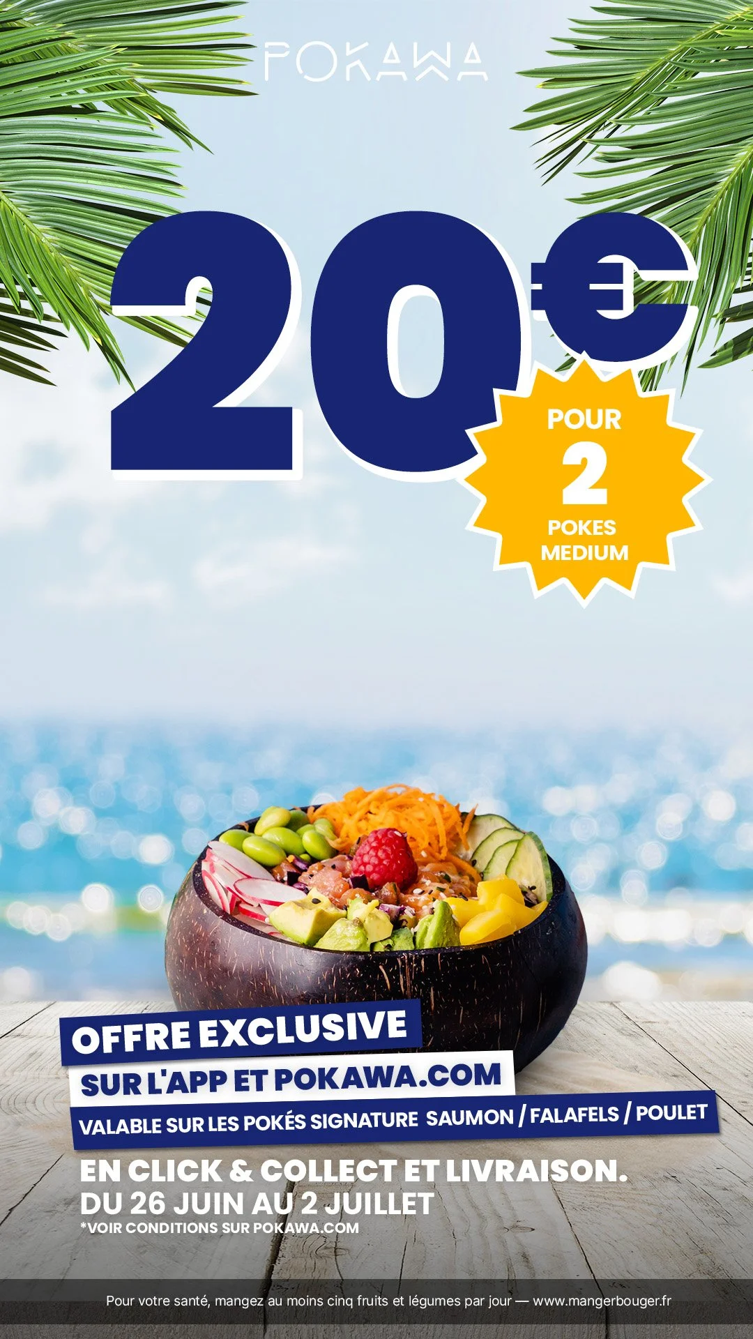 Promotion pour deux poké bowls medium à 20 euros, à retirer ou à livrer, valable du 26 juin au 2 juillet, avec un bol de poké aux options saumon, falafel ou poulet, sur l'application Pokawa ou leur site web, avec une image d'un poké bowl avec des fru