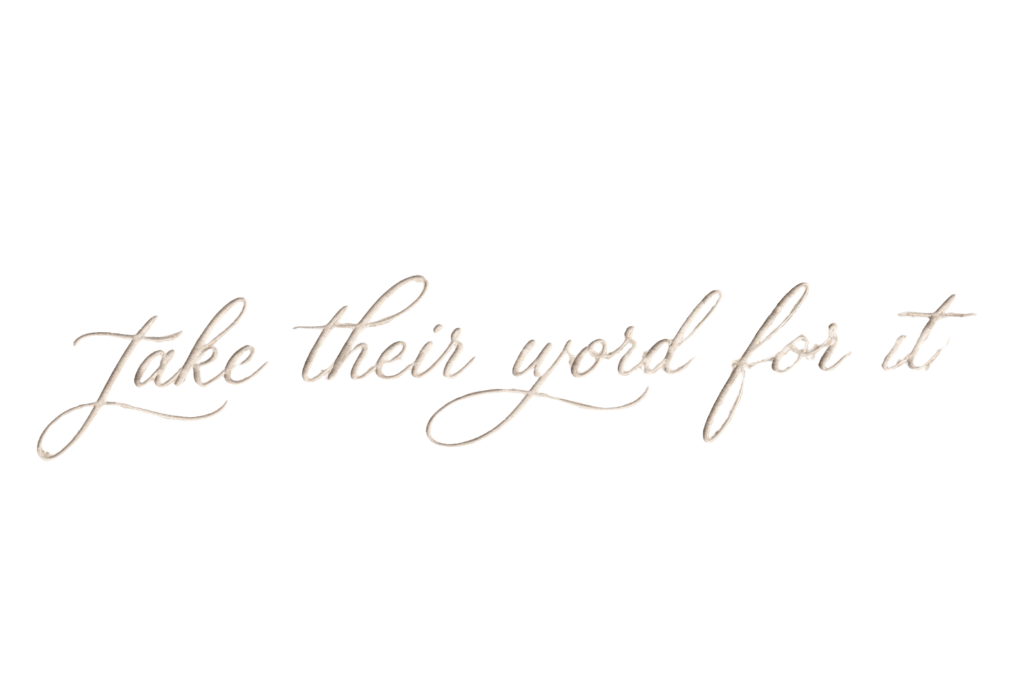 Decorative phrase in elegant cursive: 'Don't take their word for it'.