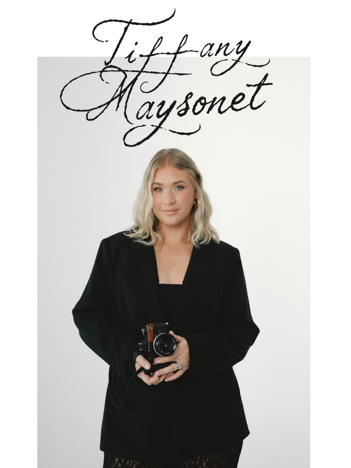 A woman with blonde hair holding a camera, standing in front of a white background with the text 'Tiffany Maysonet' written in black cursive at the top.