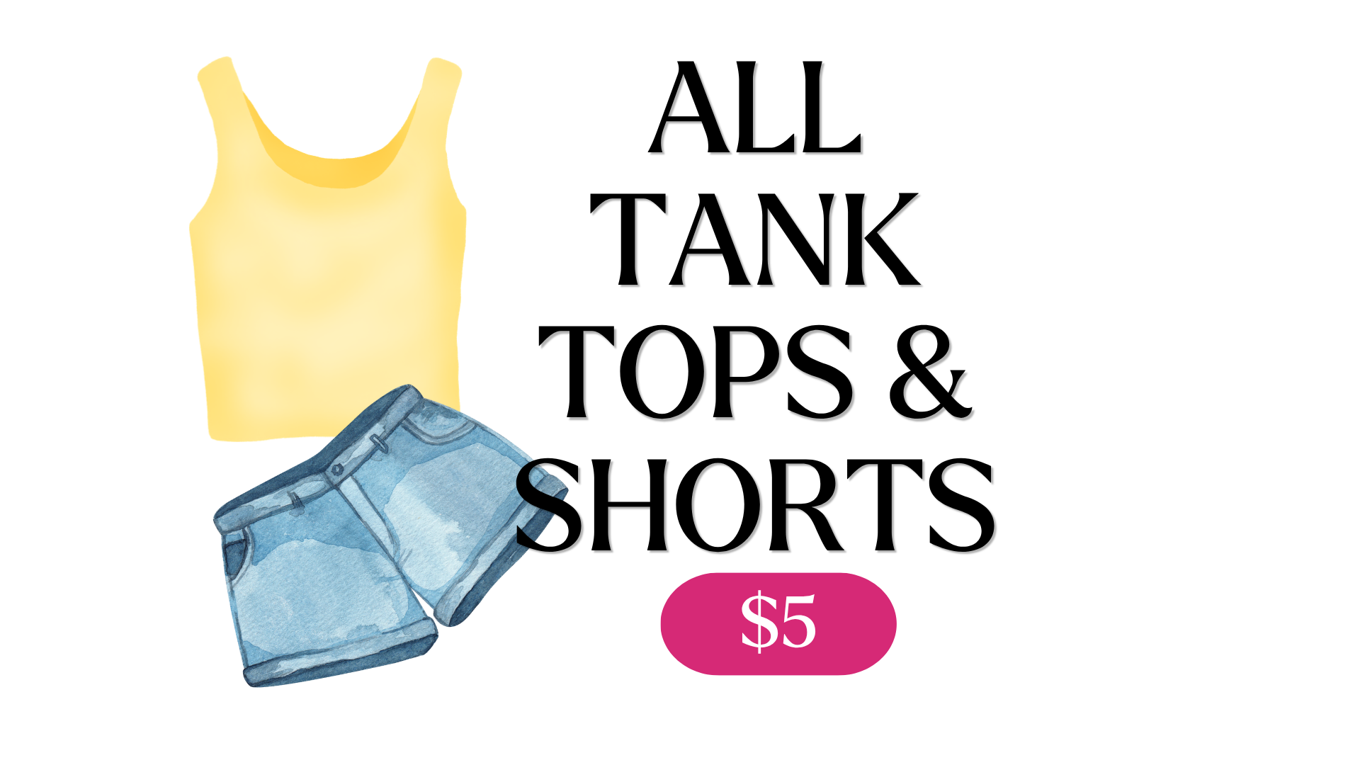 A promotional image for a sale on tank tops. It shows a yellow tank top and a pair of blue jeans, with bold black and red text reading 'Tank Tops Sale'. A pink rectangle at the bottom displays '$5'.