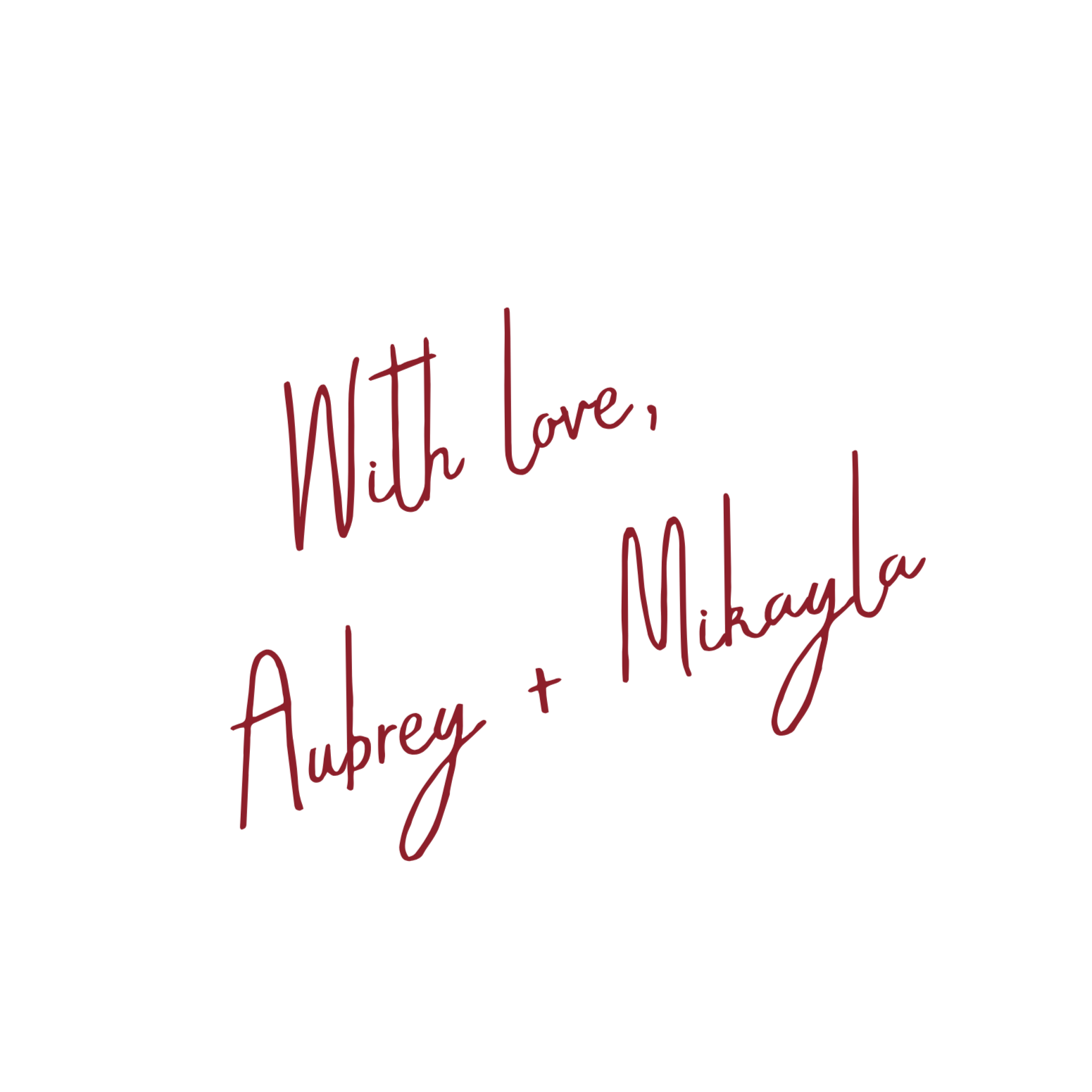 Black background with pink handwritten-style text that reads: 'With love, Aubrey + Alex + Mikayla'
