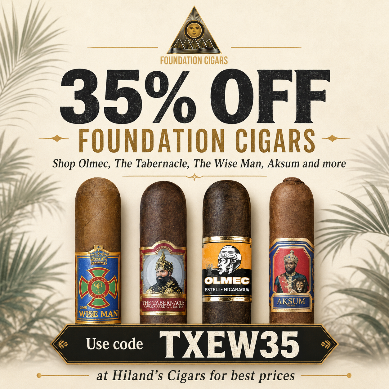 Promotional poster for a cigar sale offering 35% off Foundation cigars, featuring images of four different cigar brands, and a coupon code TXEW35 at Hiland's Cigars.