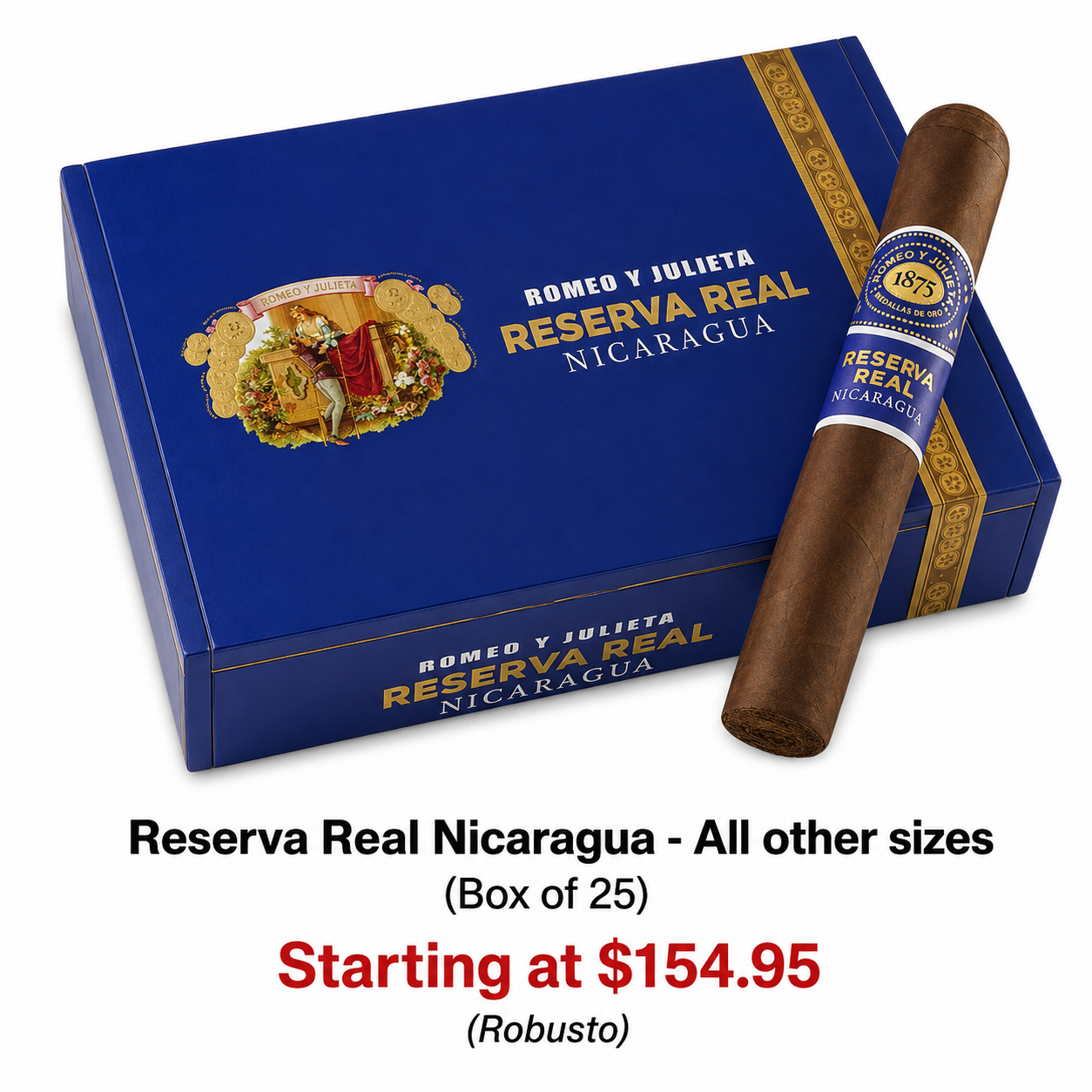Blue box of Romeo y Julieta Reserva Real Nicaragua cigars with a cigar resting on it, priced starting at $154.95 for a box of 25.