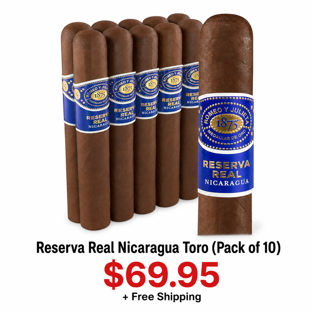 A pack of ten Reserva Real Nicaragua Toro cigars with blue and gold labels displaying the brand and vintage, priced at $69.95 with free shipping.