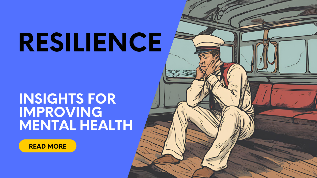 Resilience - Insights and strategies for improving seafarers mental health