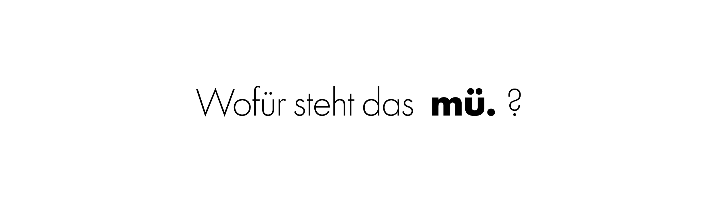 Der Text lautet: 'Wofür steht das mü?'