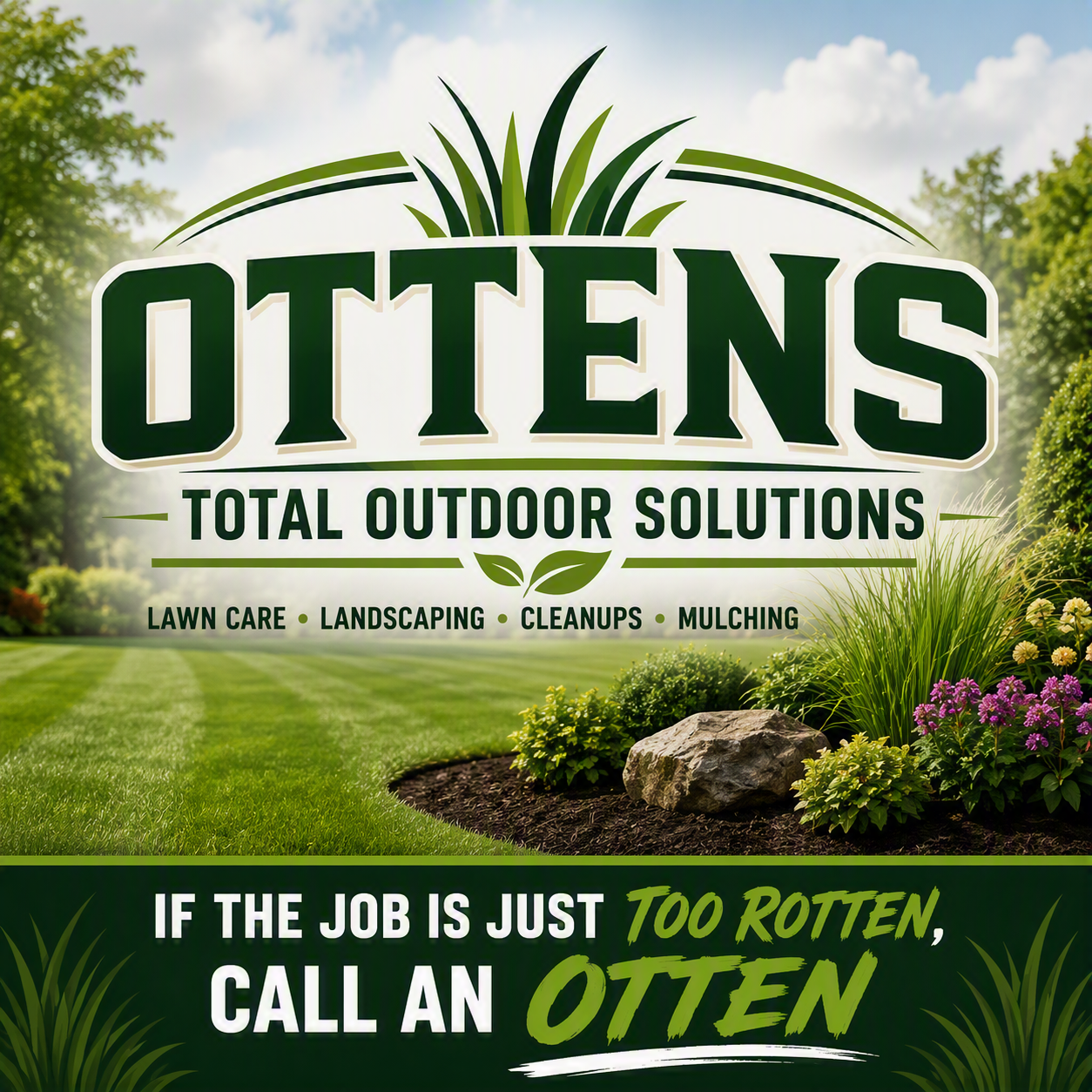 Logo for OTTERS Total Outdoor Solutions with a background of a well-maintained yard, featuring green grass, bushes, and flowers. The company offers lawn care, landscaping, cleanups, and mulching services. A quote at the bottom says, "If the job is just too rotten, call an otter."