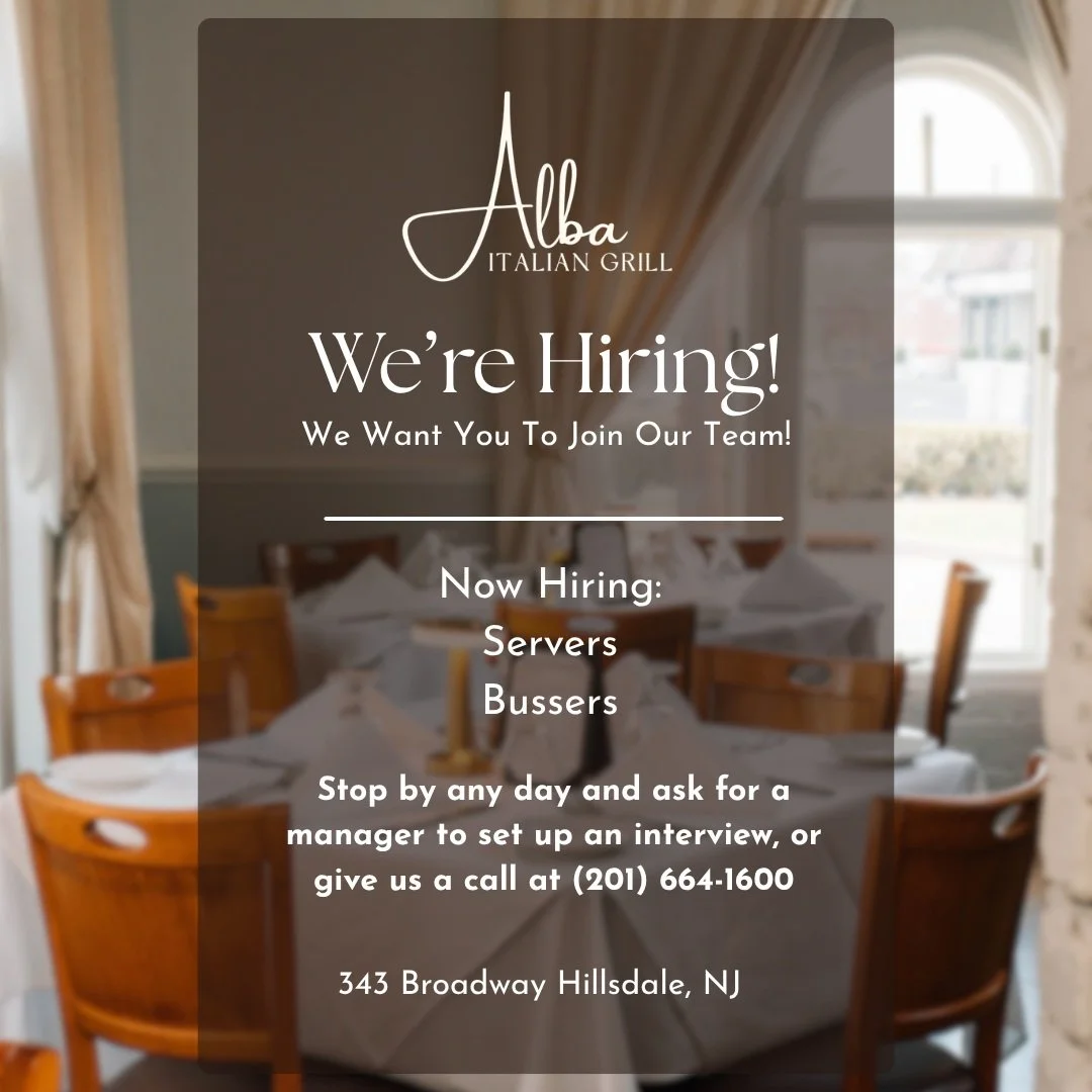 Alba Italian Grill is now hiring Servers &amp; Bussers. If you&rsquo;re friendly, hardworking, and love being part of a great team, we&rsquo;d love to meet you!

Stop by and ask for a manager or give us a call at (201) 664-1600 to set up an interview