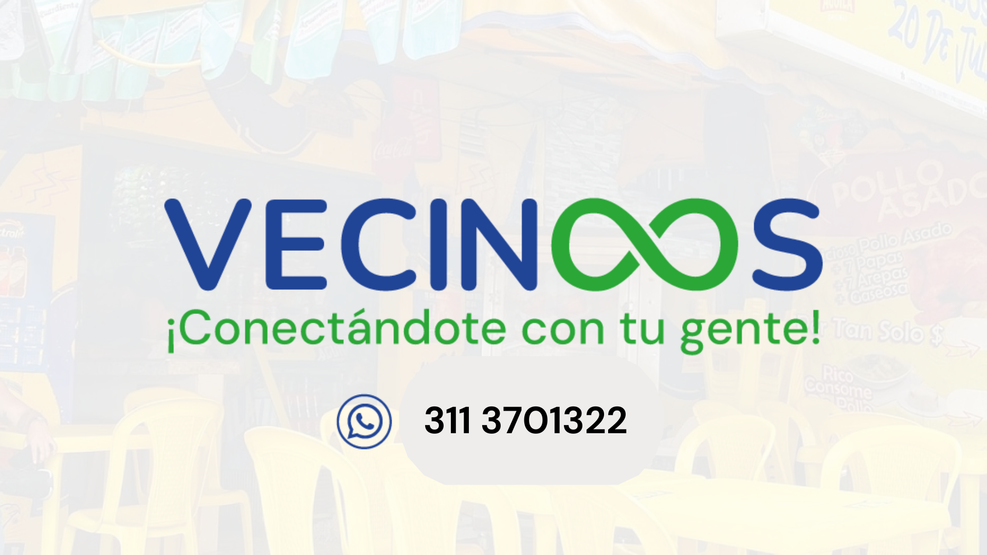 Cartel que dice "VECINOS" y "¡Conéctate con tu gente!" con un ícono de WhatsApp y un número de contacto 311 3701322, en un fondo de tienda o mercado.