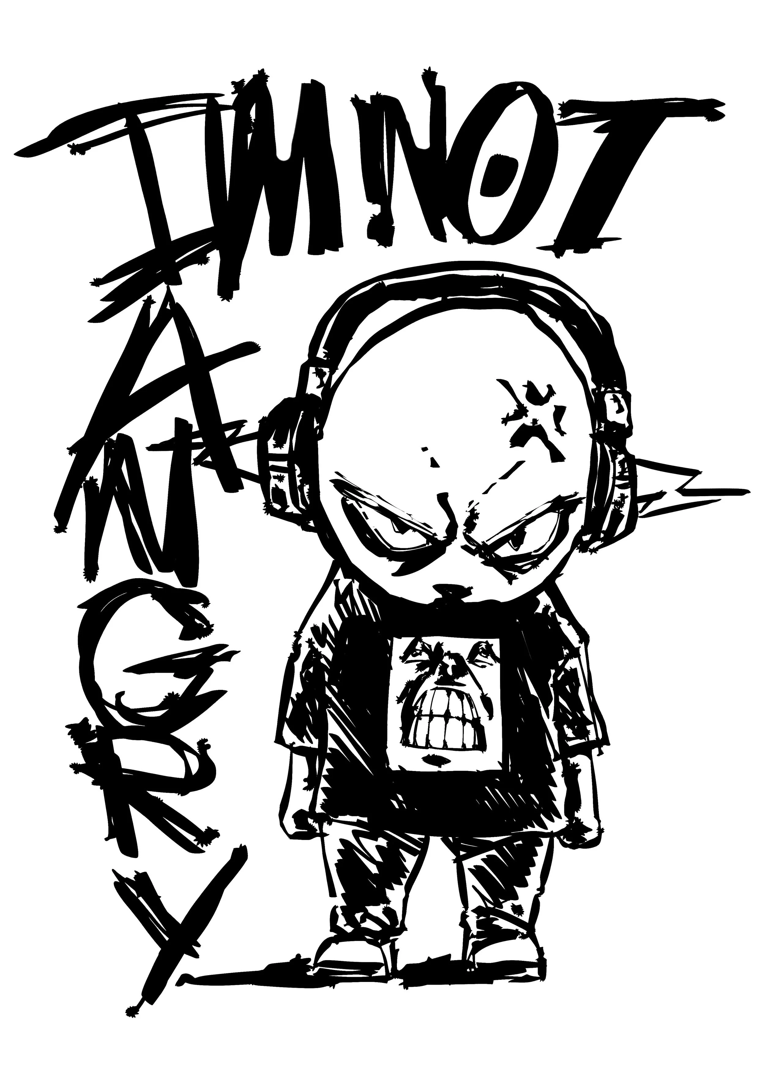 [IM NOT ANGRY] PRINT
