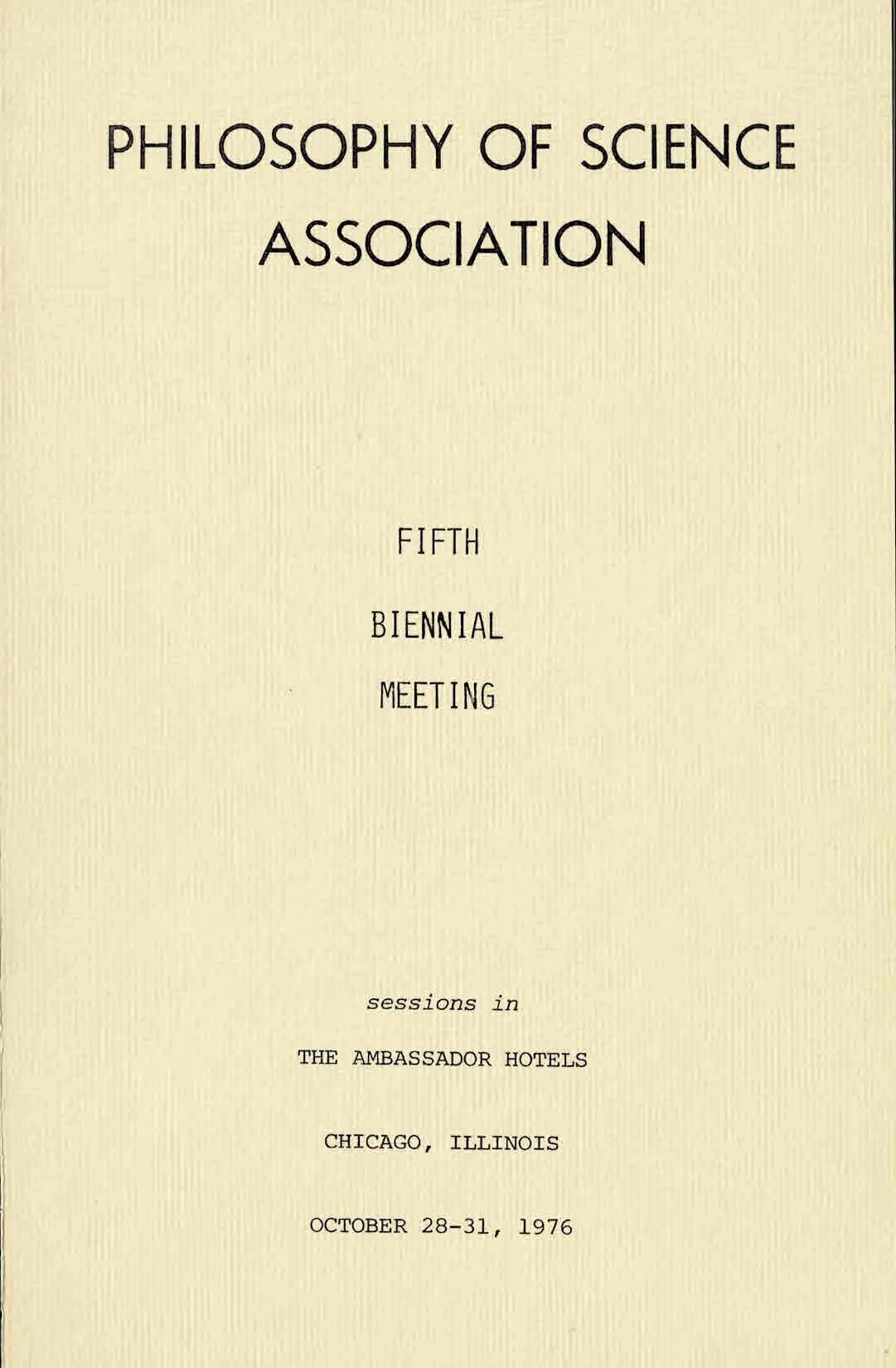 Cover page for the Fifth Biennial Meeting of the Philosophy of Science Association, held October 28-31, 1976, at The Ambassador Hotels in Chicago, Illinois.