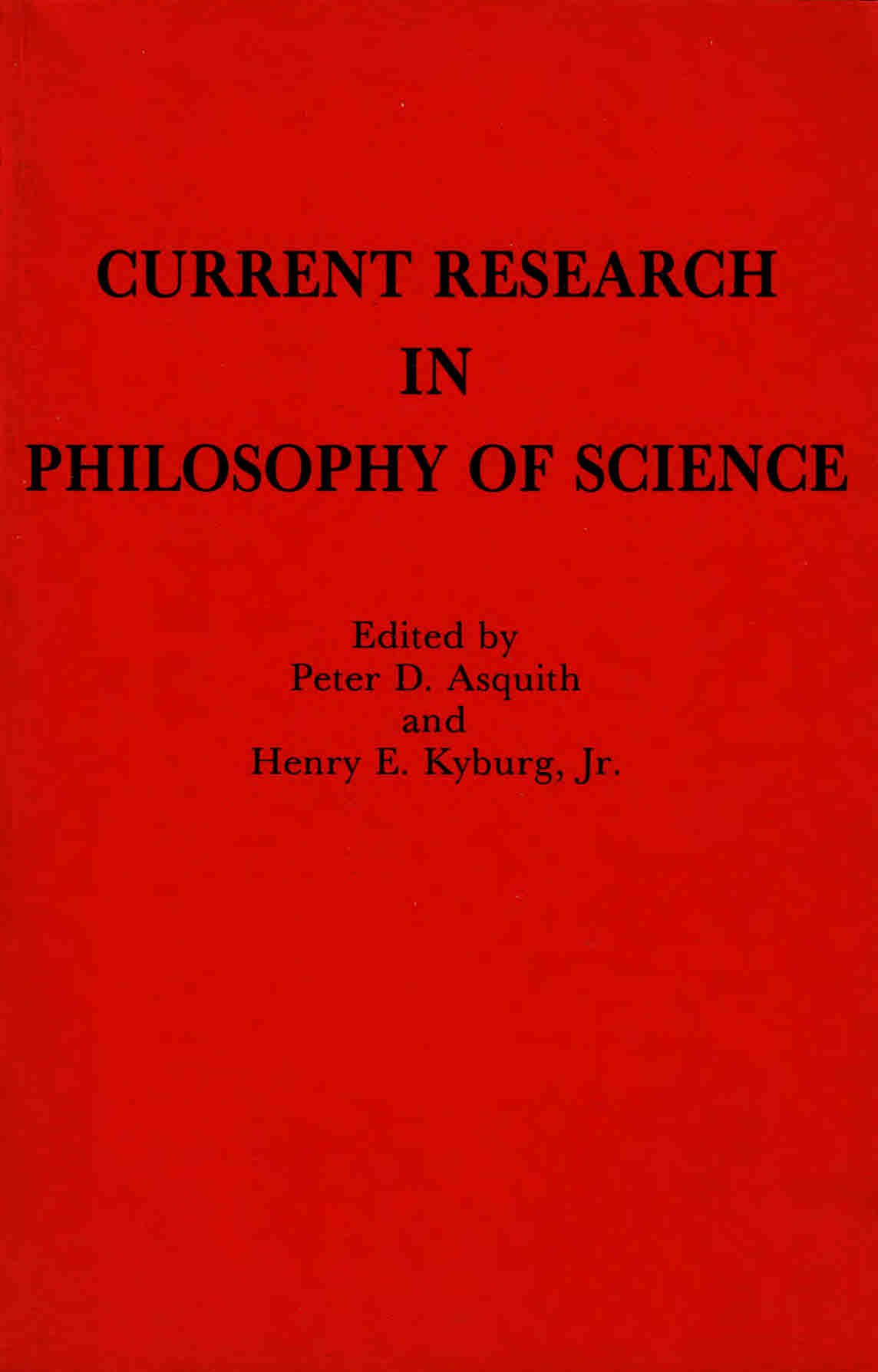 Book cover titled 'Current Research in Philosophy of Science', edited by Peter D. Asquith and Henry E. Kyburg Jr..
