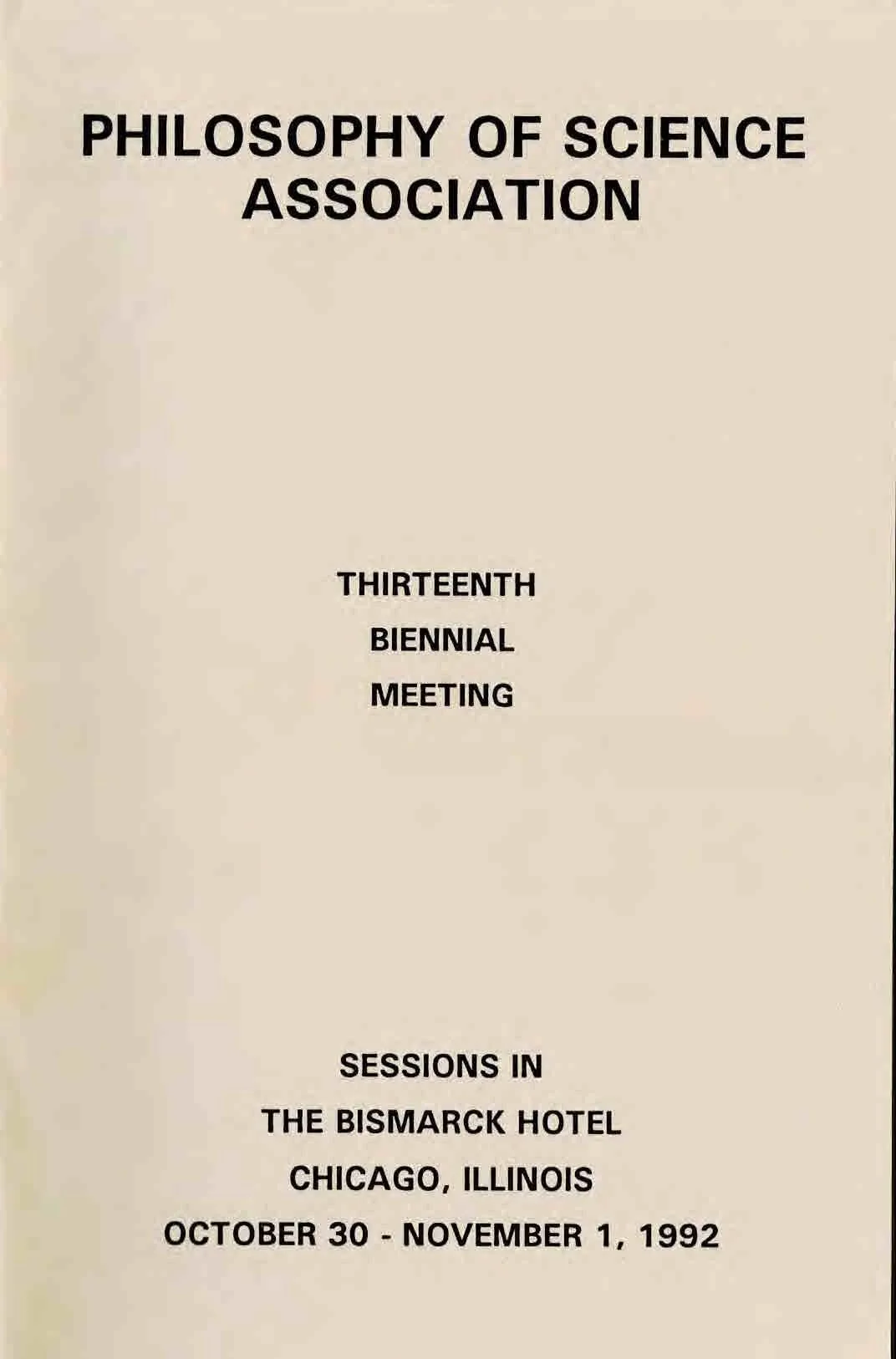 Cover page of program for the 13th Biennial Meeting of the Philosophy of Science Association, held at the Bismarck Hotel in Chicago, Illinois, from October 30 to November 1, 1992.