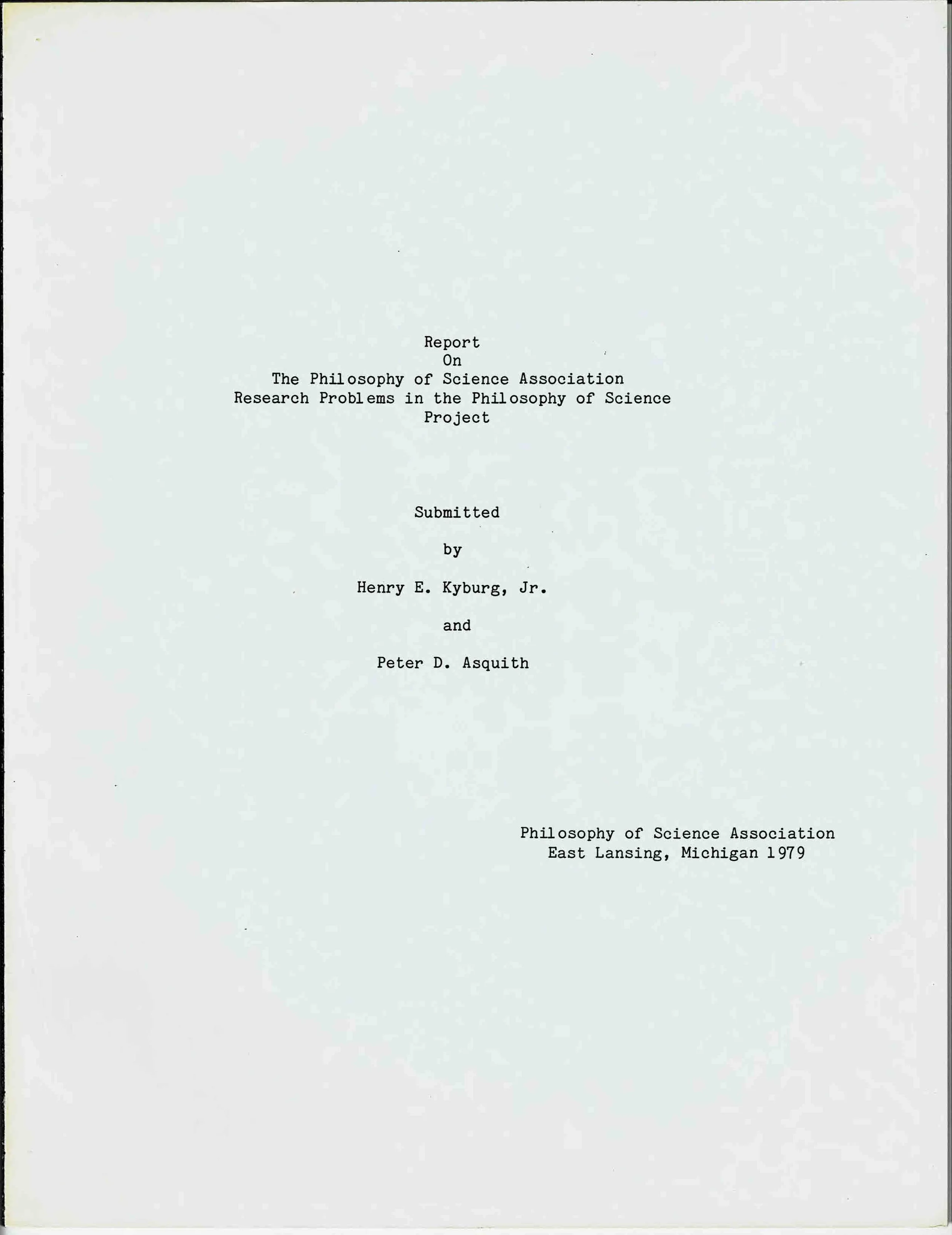Cover page of a report titled 'Report on The Philosophy of Science Association Research Problems in the Philosophy of Science Project,' submitted by Henry E. Kyburg Jr. and Peter D. Asquith, published in 1979 by the Philosophy of Science Association in East Lansing, Michigan.