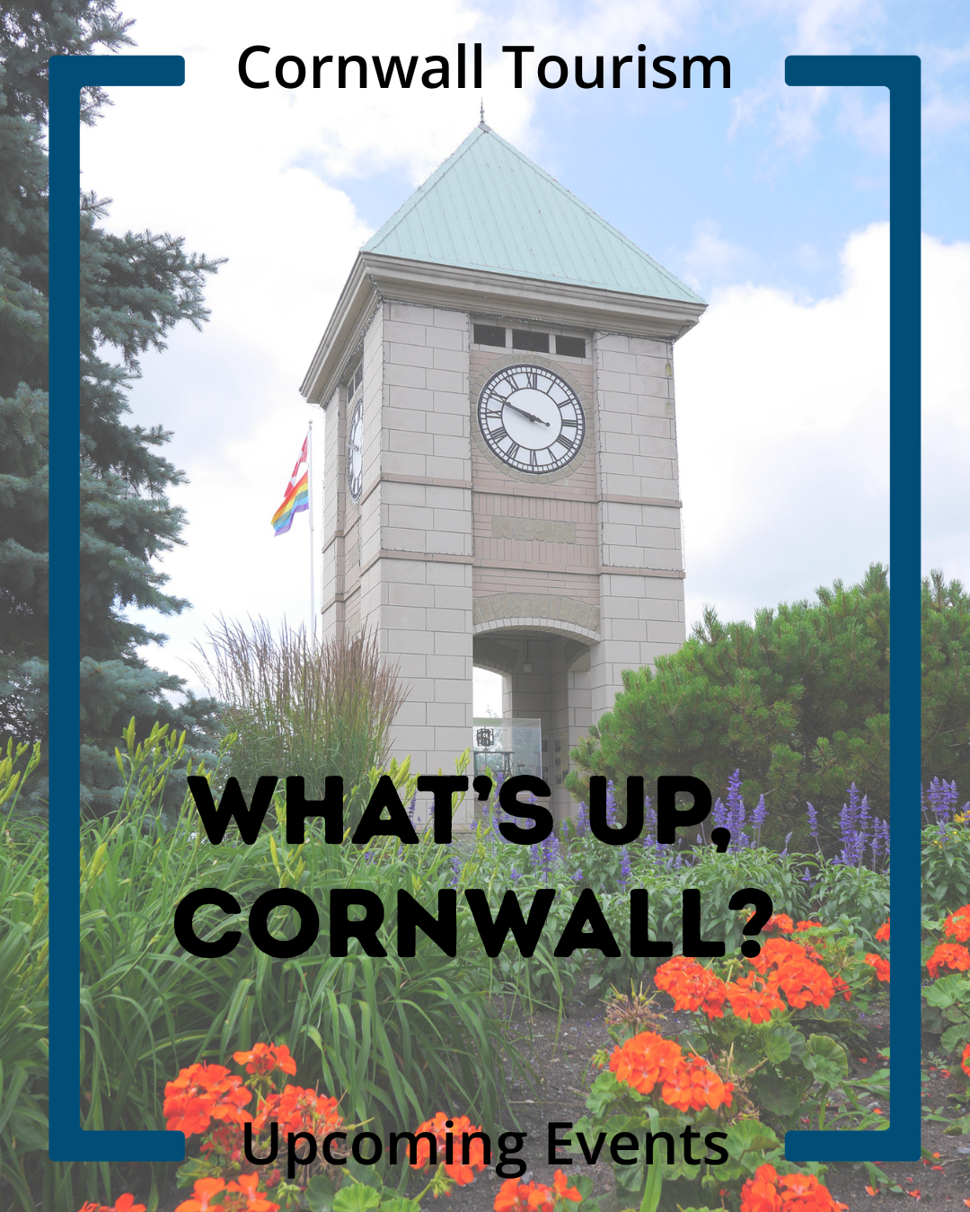 A clock tower with a green roof stands tall above colorful flowers and greenery in a garden, with a partly cloudy sky in the background. The image promotes Cornwall Tourism and upcoming events.