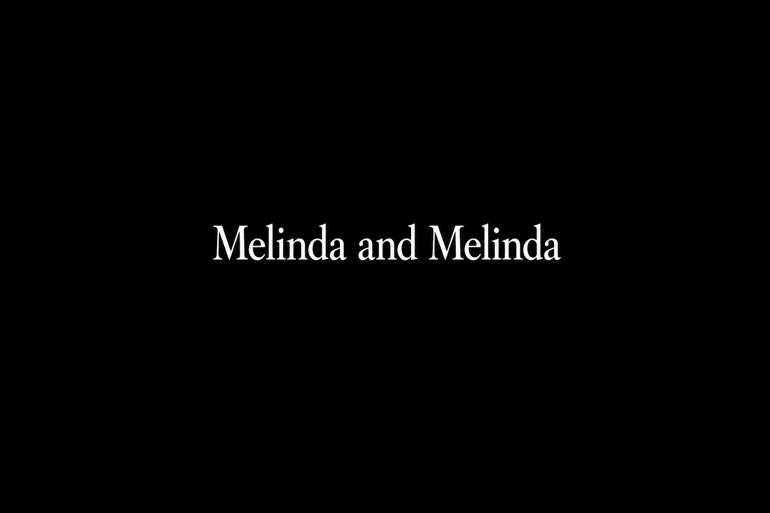 Melinda and Melinda (2004)