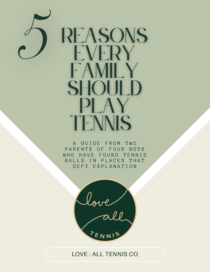 Cover of a guide titled '5 Reasons Every Family Should Play Tennis' by Love All Tennis, explaining why tennis is beneficial for families.