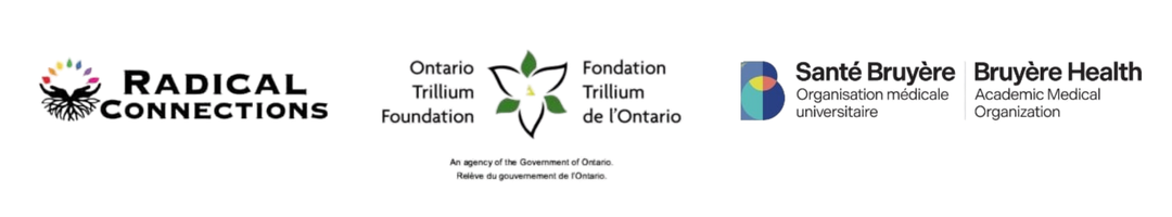 Funder logos: Radical Connections, Ontario Trillium Foundation, and Bruyere Health