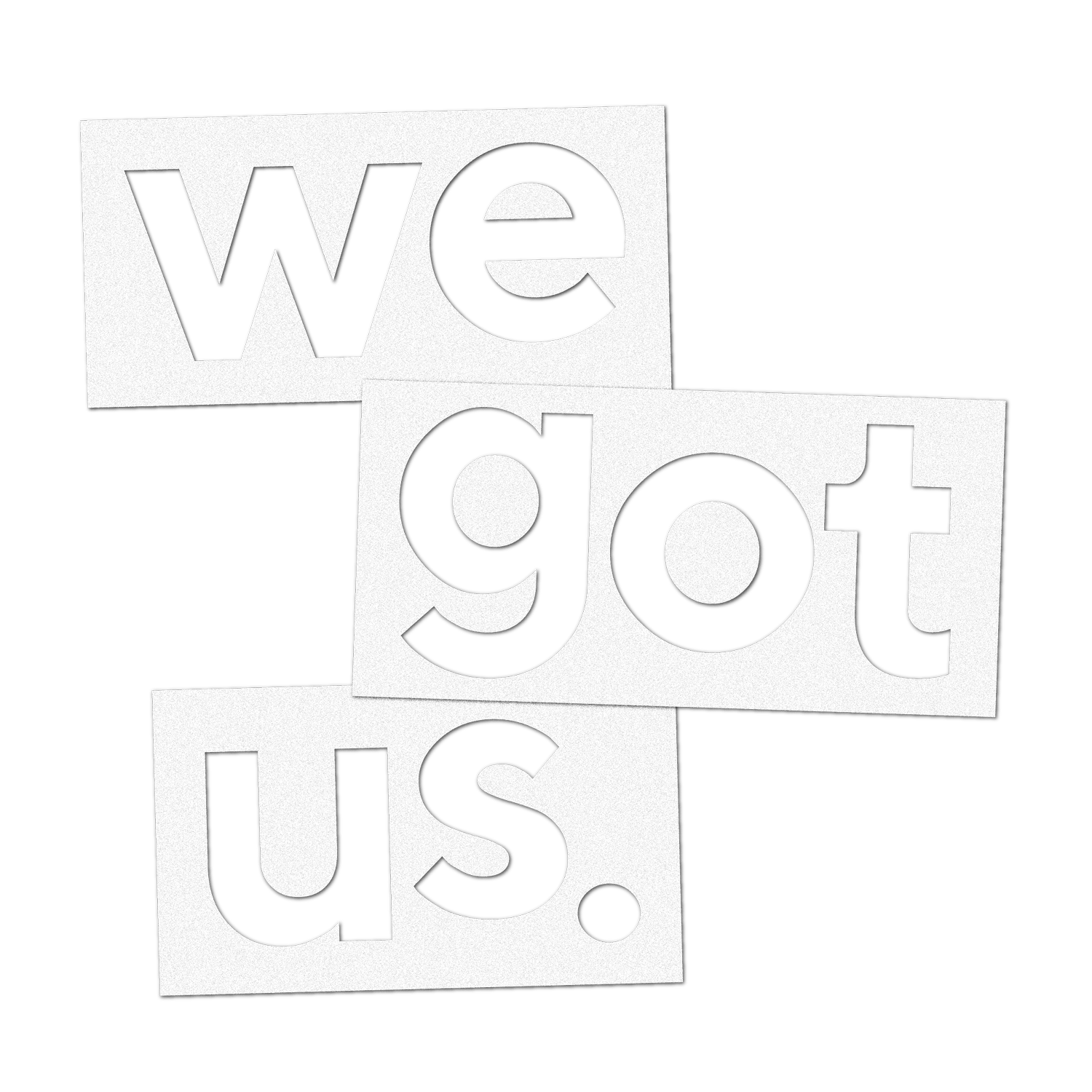 We Got Us