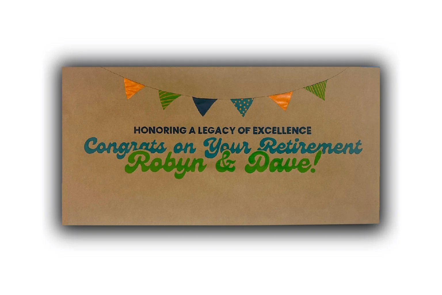 A celebratory retirement banner with a string of colorful triangular flags at the top. The text reads: "Honoring a legacy of excellence. Congrats on your retirement Robyn & Dave!" in various fonts and colors.
