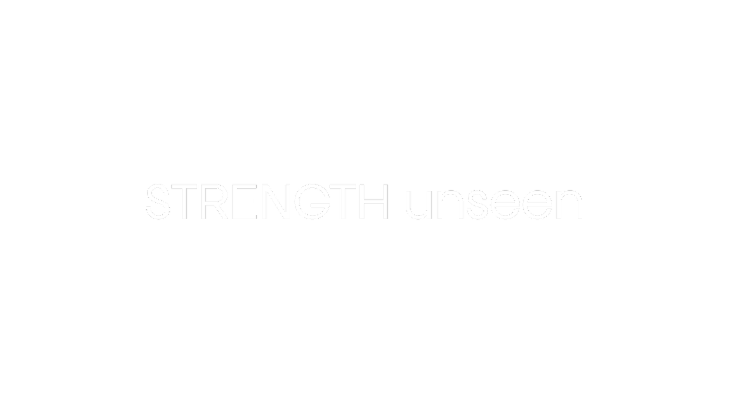Strength Unseen