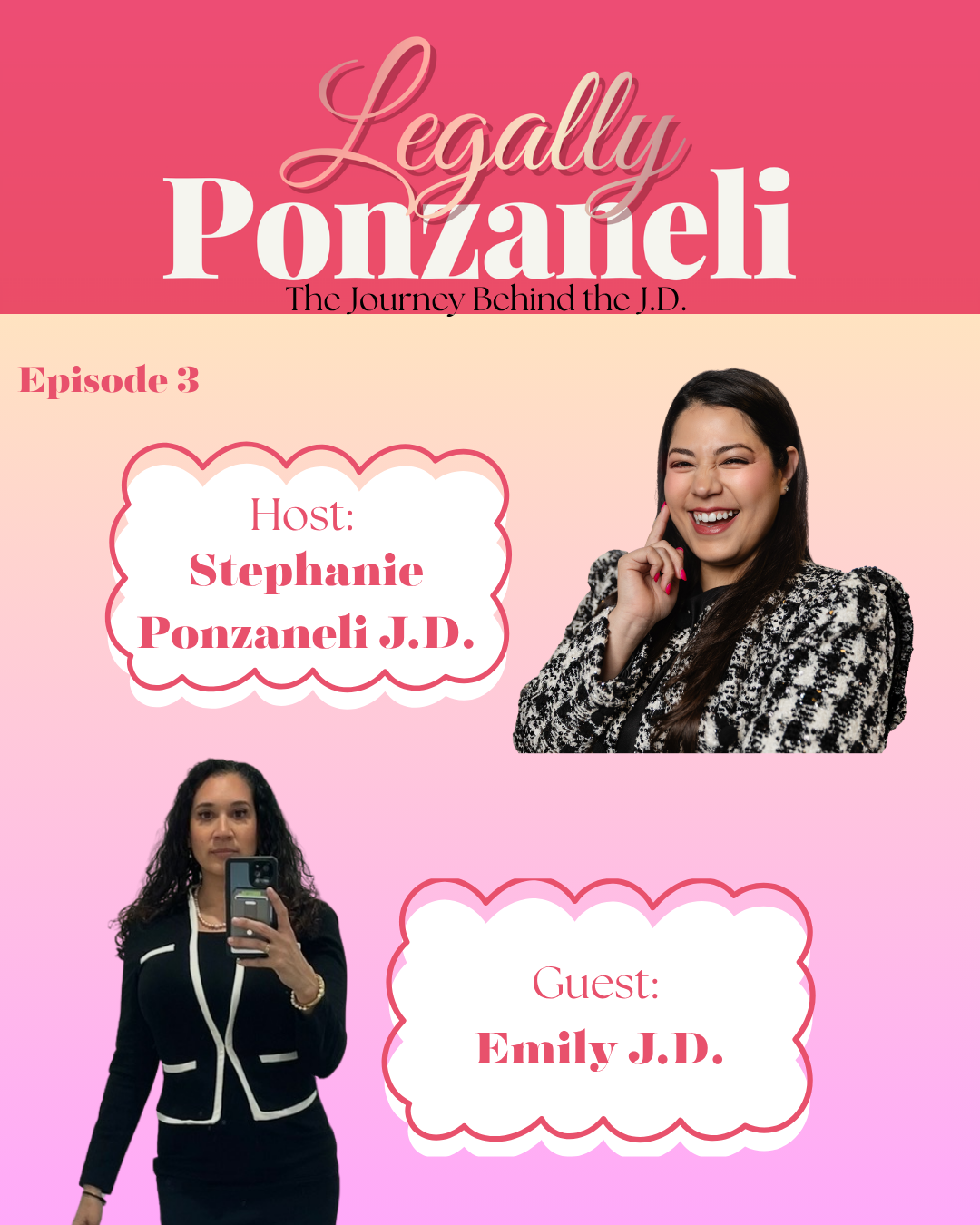 A promotional graphic for the podcast 'Legally Ponzaneli: The Journey Behind the J.D.' featuring episode 3 with host Stephanie Ponzanelli J.D. and guest Emily J.D., with photos of both women against a pink gradient background.